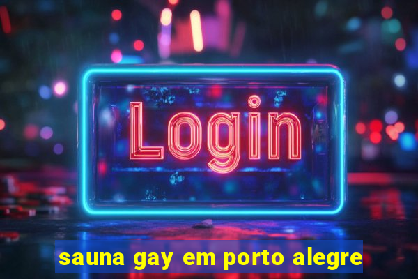 sauna gay em porto alegre